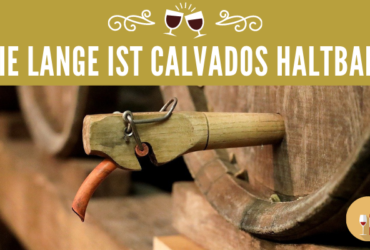 Wie lange ist Calvados haltbar