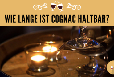 Wie lange ist Cognac haltbar