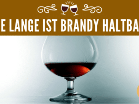 Wie lange ist Brandy haltbar