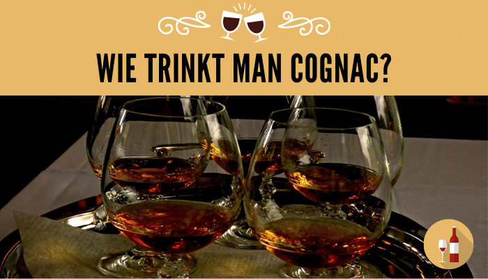 Wie trinkt man Cognac