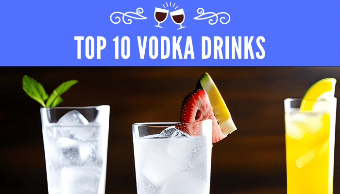 Top 10 Vodka Drinks